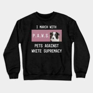 Paws: pets against white supremacy Crewneck Sweatshirt